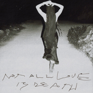 NOT ALL LOVE IS DEATH