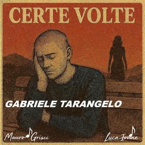 certe volte (feat. Gabriele Tarangelo & Luca Iovane)