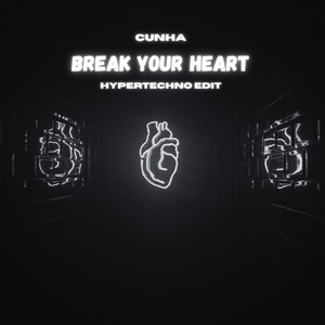 Break Your Heart (Hypertechno Edit)