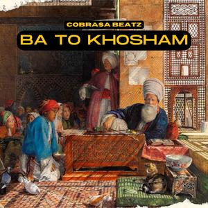 Ba To Khosham