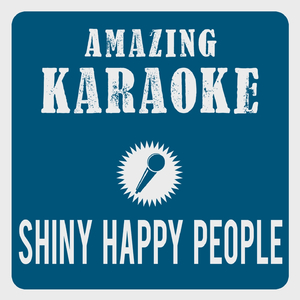 Shiny Happy People (Karaoke Version)