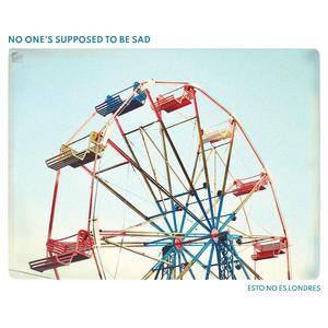 No One's Supposed to Be Sad