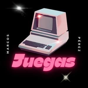 Juegas