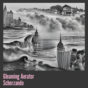 Gleaming Aerator Scherzando