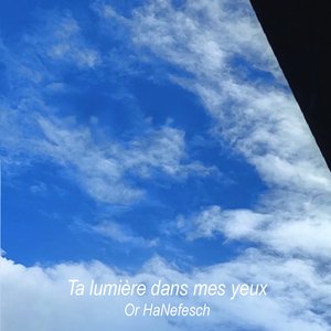 Ta lumière dans mes yeux or hanefesch