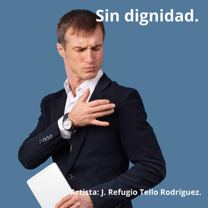 Sin Dignidad.