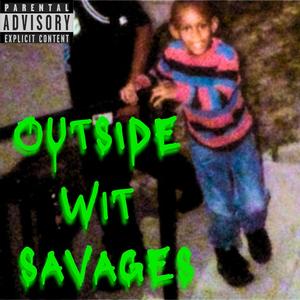 Oustide Wit Savages (feat. Obiwon Kanobi Fresh)