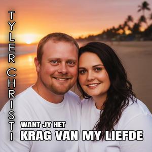 Want jy het die Krag van my Liefde