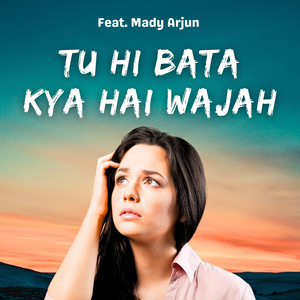 Tu Hi Bata Kya Hai Wajah