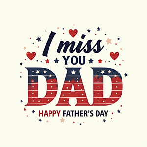 I Miss You Dad (Happy Father's Day)