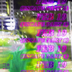 Feb 19 (Escape, Pt. 1)