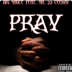 Big Sauce Pray (feat. Mr23ceekay)