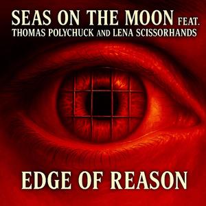 Edge Of Reason (feat. Thomas Polychuck & Lena Scissorhands)
