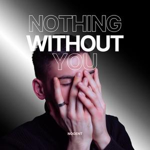 Nothing Without You
