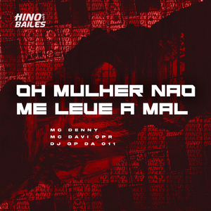Oh Mulher Não Me Leve a Mal