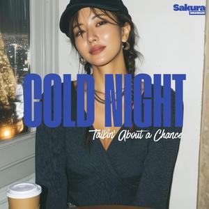 COLD NIGHT 〜Talkin' About a Chance〜
