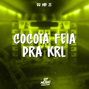 Cocota Feia pra Krl