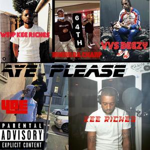 Aye Please (feat. Kee Riches, Bueno Da ChamP & Vvs Beezy)