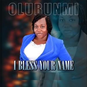 I bless your name
