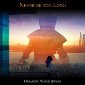 Never be too Long (feat. Kenna-Rae)