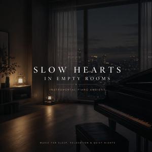 Slow Hearts in Empty Rooms