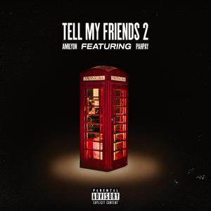 Tell My Friends 2 (feat. Pahpay)