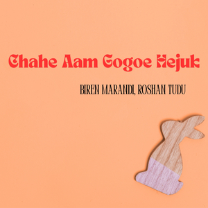 Chahe Aam Gogoe Hejuk