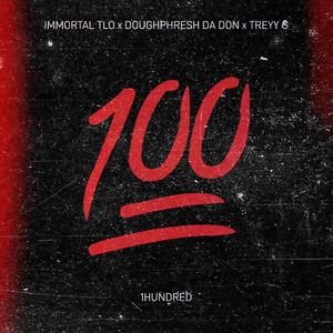 1HUNDRED (feat. Treyy G & DOUGHPHRESH DA DON)
