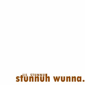 stunnuh wunnah intro