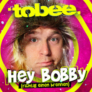 Hey Bobby (Richtig einen brennen)