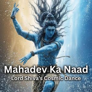 Mahadev Ka Naad (Lord Shiva's Cosmic Dance)