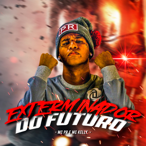 Exterminador do Futuro (feat. MC Kelly & MC PR)