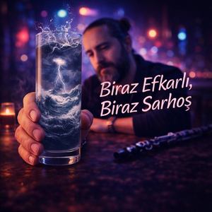 Biraz Efkarlı Biraz Sarhoş