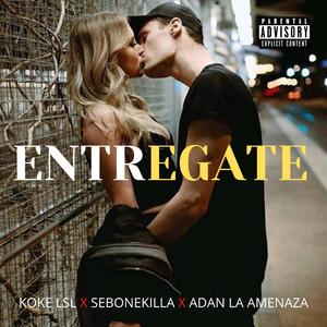 Entregate (feat. Sebonekilla & adanlaamenazza)