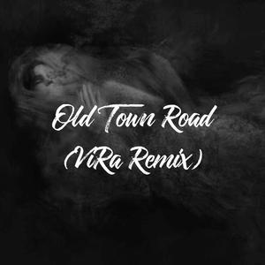 Lil Nas X-Old Town Road（ViRa EDM Edition）（ViRa remix）