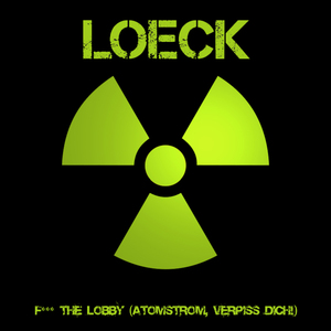 F*** The Lobby (Atomstrom, verpiss dich) (Original Version)