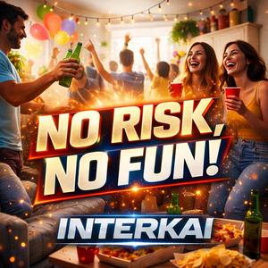 No Risk, No Fun!