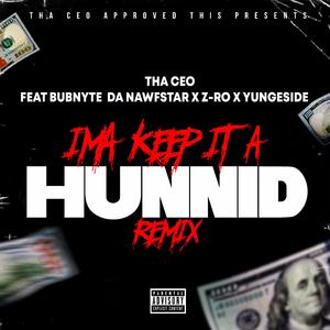 Ima Keep It a Hunnid (feat. Bubnyte Da Nawfstar, Z-Ro & Yung Eside) (Remix)