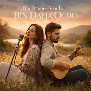 Bin Derdim Var İdi Bin Daha Oldu