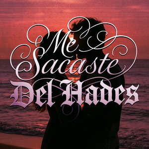 Me Sacaste Del Hades