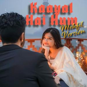 Kaayal Hai Hum (Mehfil Version)
