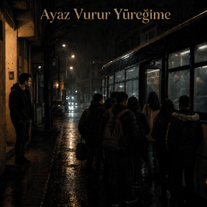 Ayaz Vurur Yüreğime