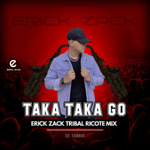 TAKA TAKA GO (ERICK ZACK TRIBAL RICOTE MIX)