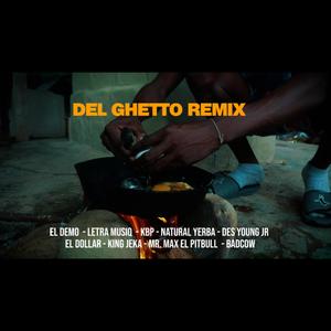 Del Ghetto (feat. Letra Musiq, Kbp, Natural Yerba, Des Young Jr, El Dollar, King Jeka, Mr. Max El Pitbull & BadCow) (Remix)