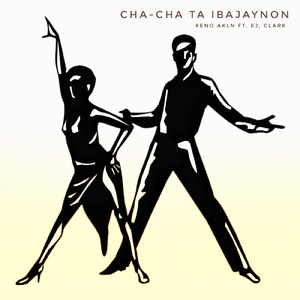 Cha-cha Ta Ibajaynon (feat. Clark & Ej)