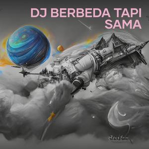 Dj Berbeda Tapi Sama