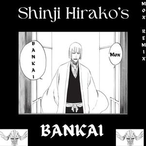 Shinji Hirako's Bankai (Mox Remix)