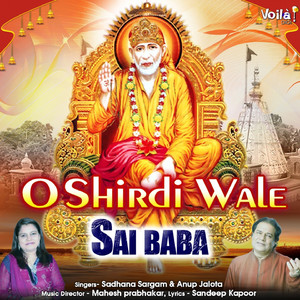 O Shirdi Wale Sai Baba