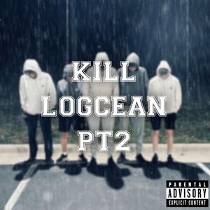 Kill Logcean, Pt. 2 (feat. TheVill & Teets)