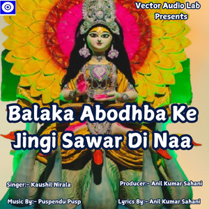 Balaka Abodhba Ke Jingi Sawar Di Naa